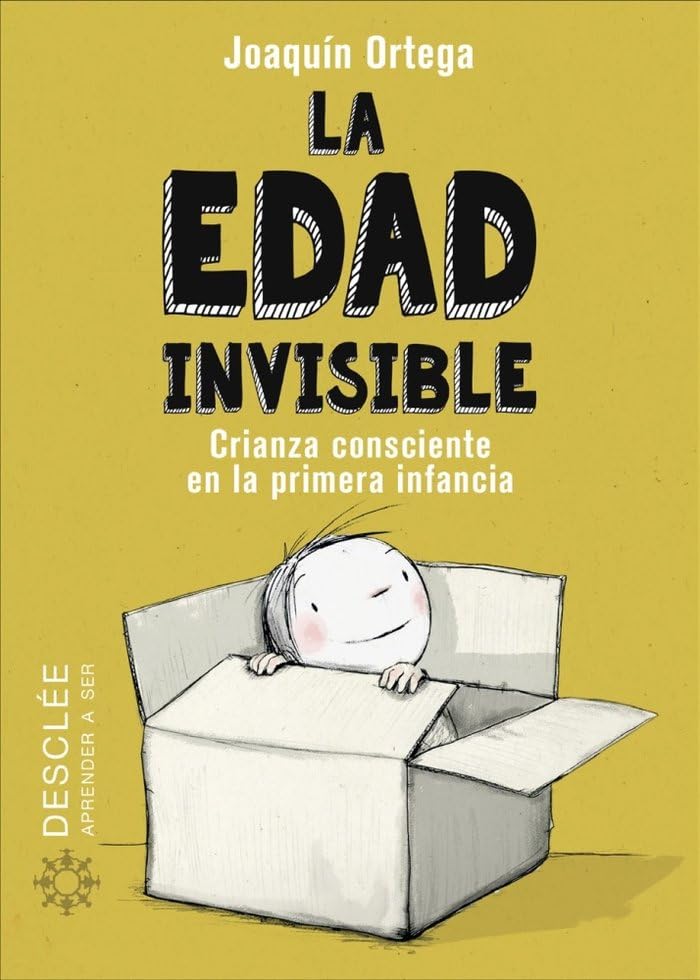 La edad invisible. Crianza consciente en la primera infancia (Aprender a ser, Band 0) Books