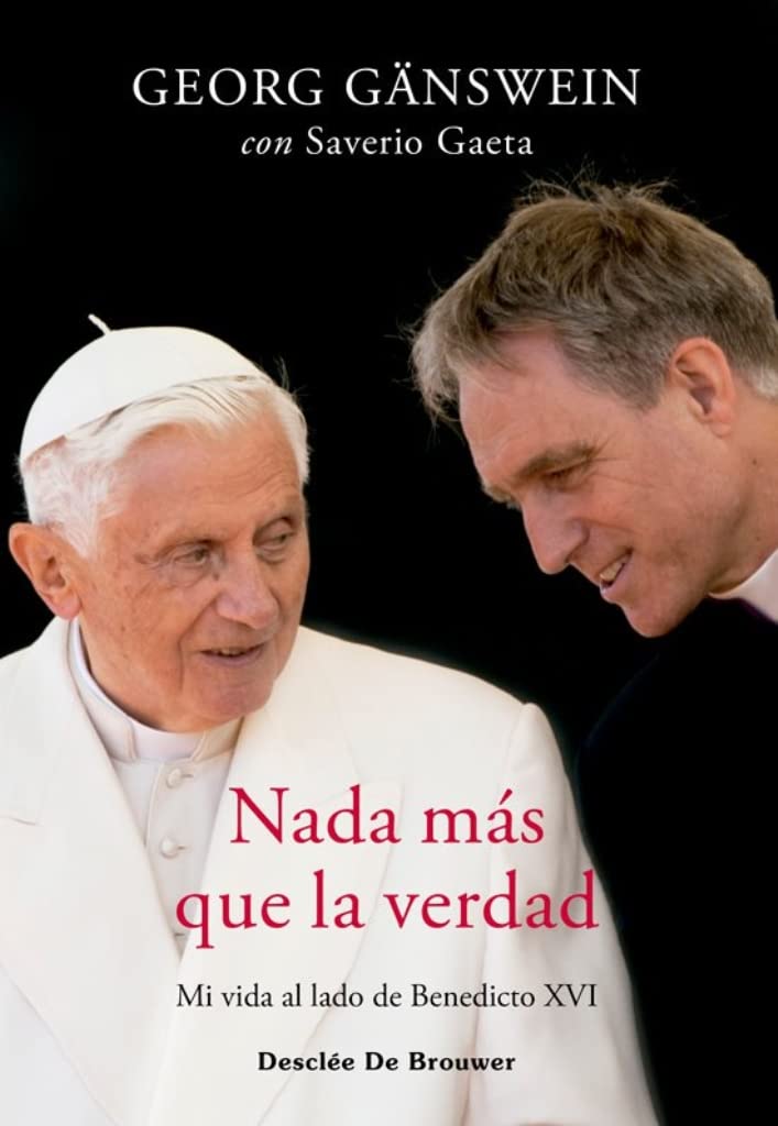 Nada más que la verdad. Mi vida al lado de Benedicto XVI Books