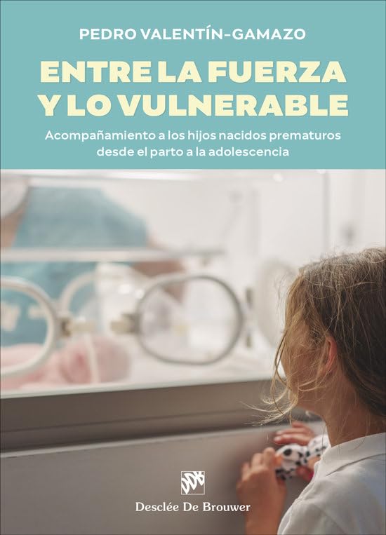 Entre la fuerza y lo vulnerable. Acompañamiento a los hijos nacidos prematuros desde el parto a la adolescencia (AMAE) Parents & Children
