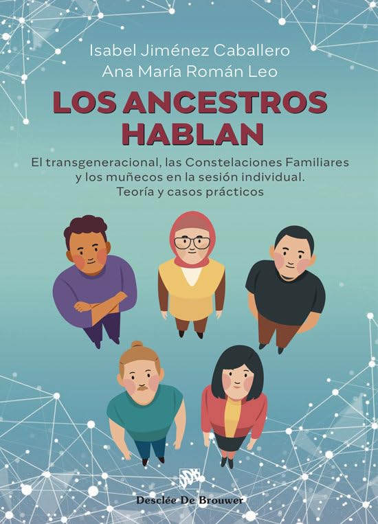 Los ancestros hablan. El transgeneracional, las Constelaciones Familiares y los muñecos en la sesión individual. Teoría y casos prácticos Medicine
