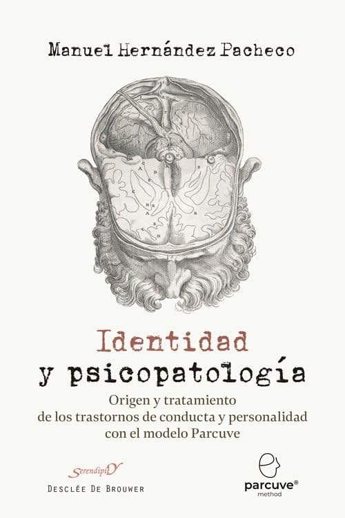 Identidad y psicopatología. Origen y tratamiento de los trastornos de conducta y personalidad con el modelo Parcuve Psychology
