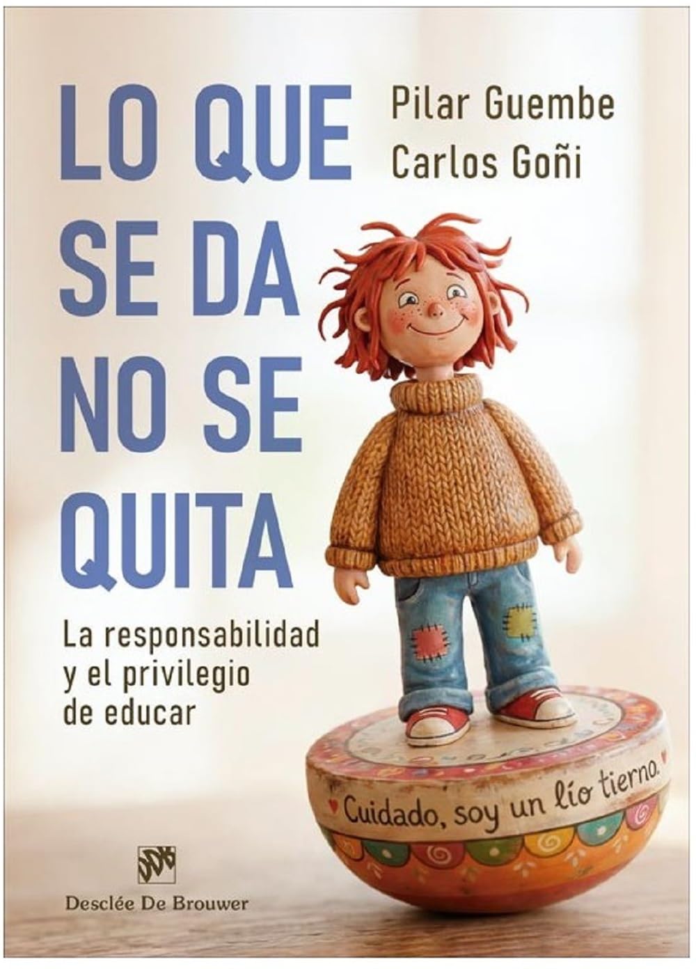 Lo que se da, no se quita. La responsabilidad y el privilegio de educar book