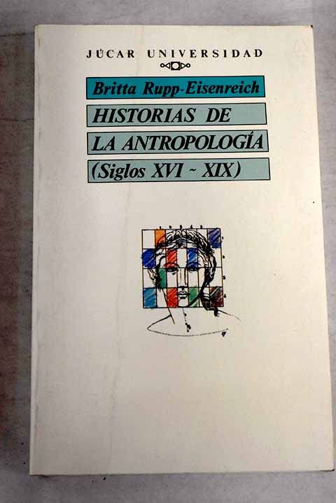 Historias de la antropologia, siglos XVI-XIX book
