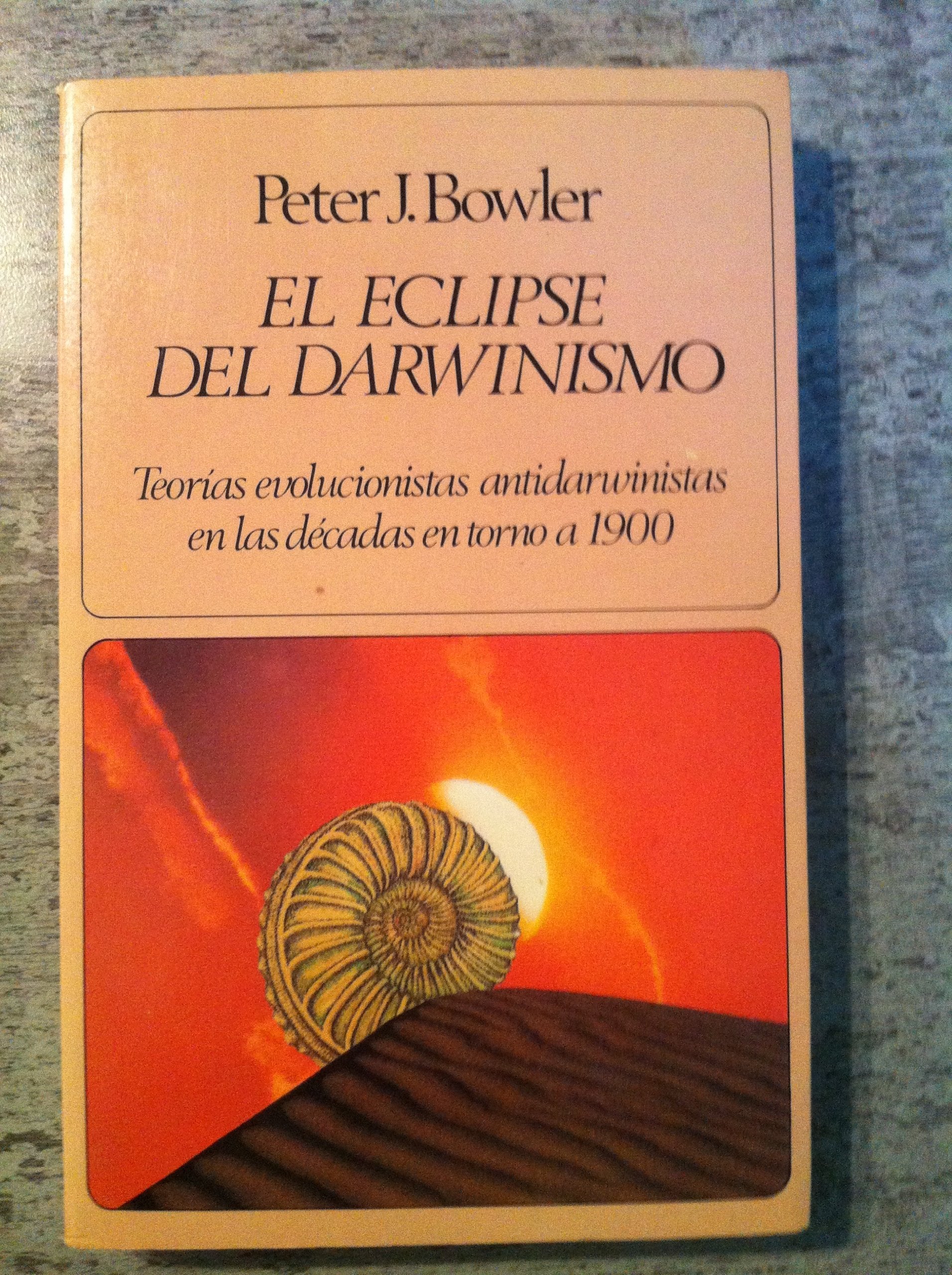 El eclipse del darwinismo: teorías evolucionistas antidarwinistas en las décadas en torno a 1900 Books
