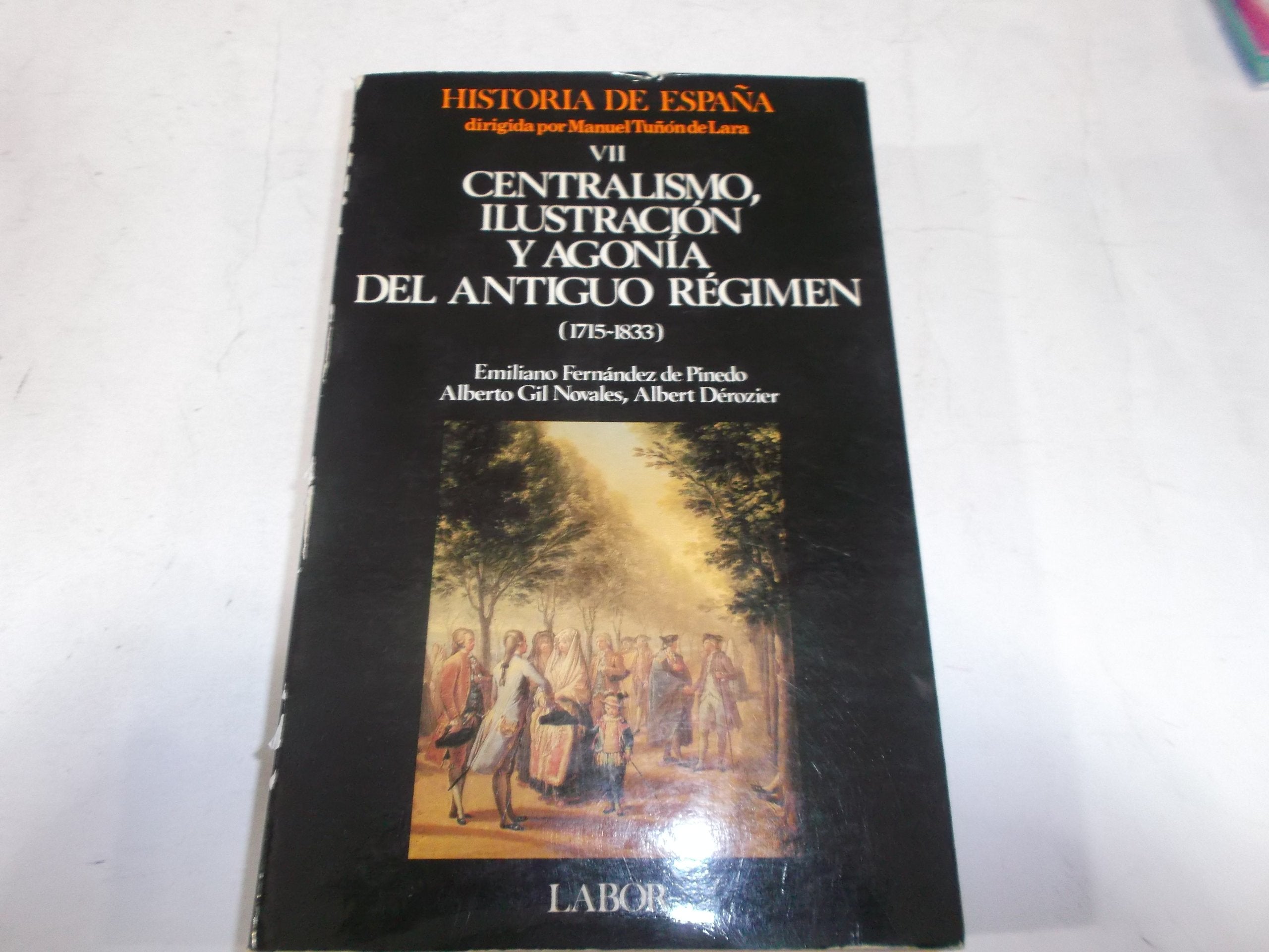 Centralismo,ilustra.y agonia de antiguo regimen 1715-1833. h. esp. VII Books