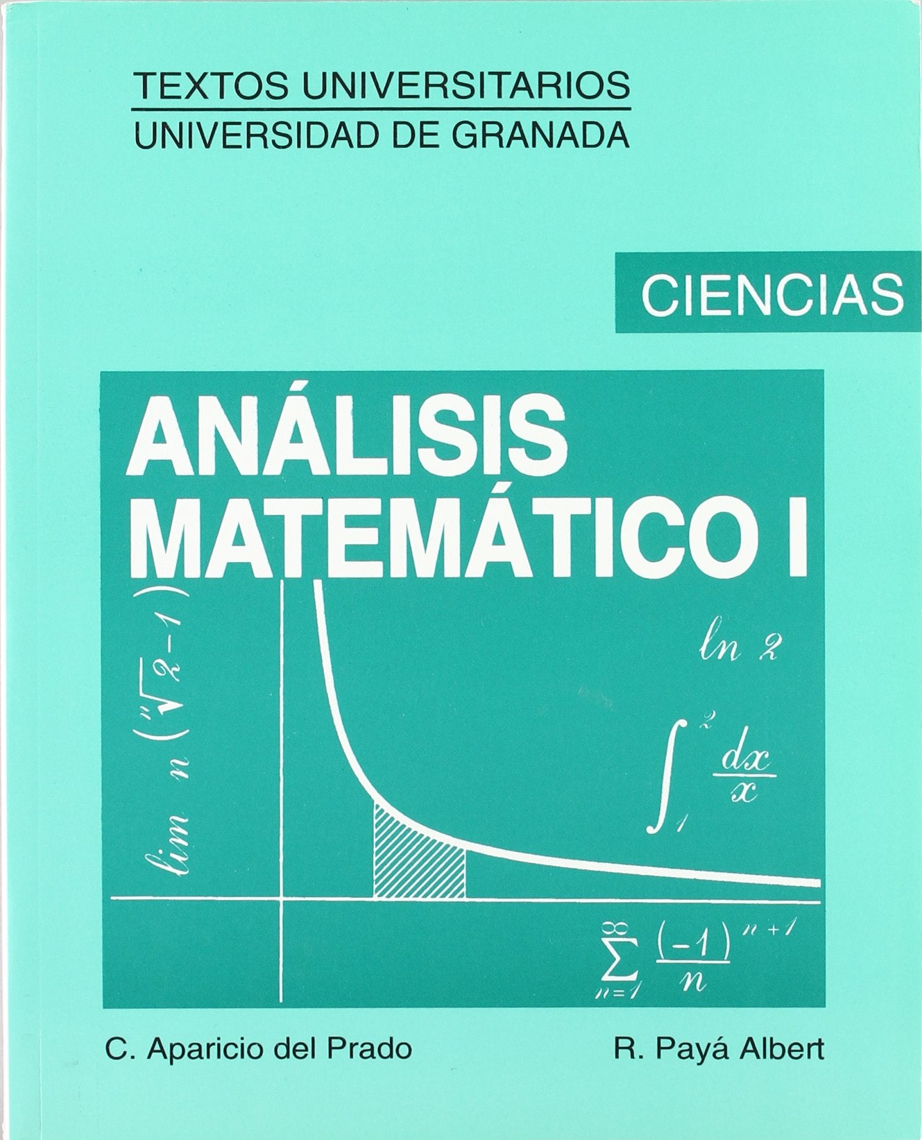 Análisis matemático I: VII Edición (Textos universitarios y libros de apoyo) Mathematics