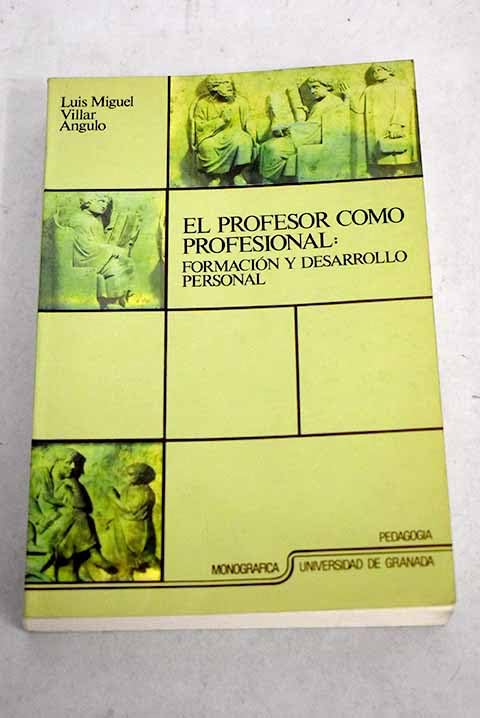 El profesor como profesional: formacion y desarrollo personal Books
