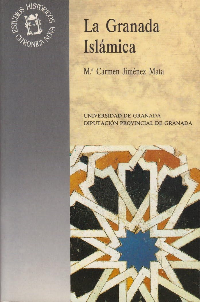 La Granada Islámica: Contribución a su estudio geográfico-político-administrativo a través de la toponimia (Biblioteca de Humanidades / Chronica Nova, Band 10) Politics & History