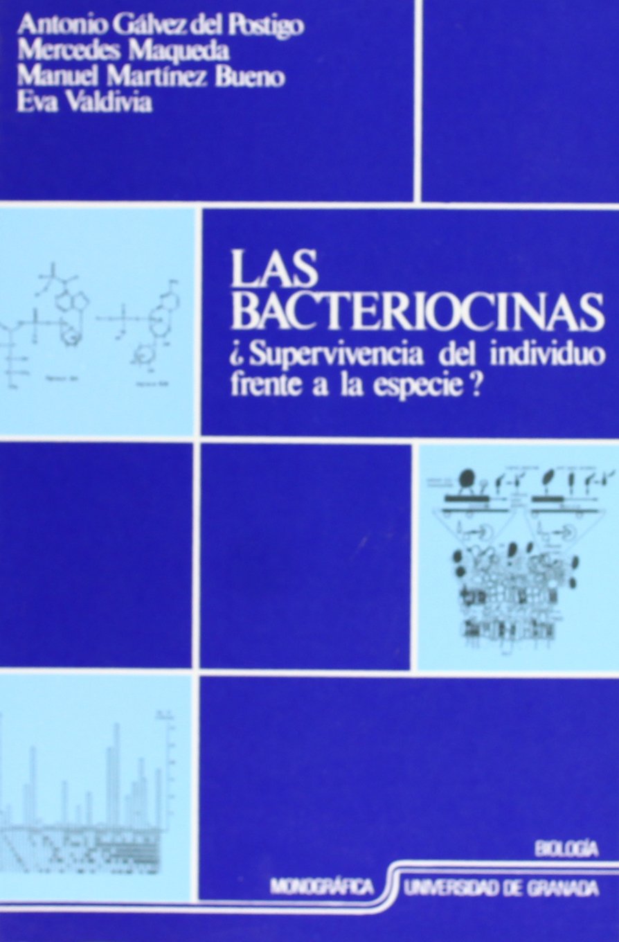 Las bacteriocinas: ¿Supervivencia del individuo frente a la especie? (Fuera de Colección) Books