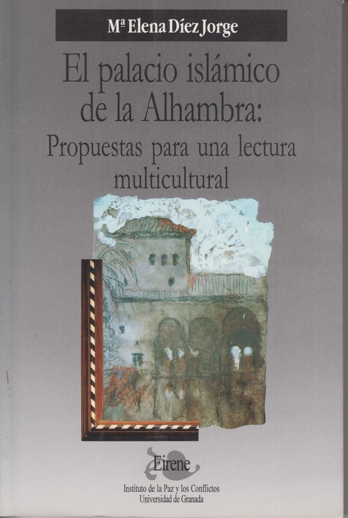 El palacio islámico de la Alhambra: propuestas para una lectura multicultural (Eirene, Band 8) Natural Sciences