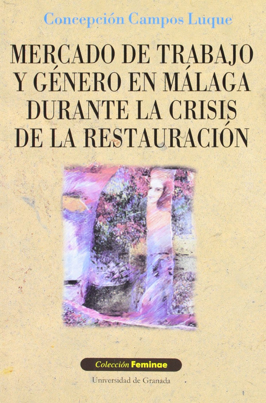 Mercado de trabajo y género en Málaga durante la crisis de la Restauración book