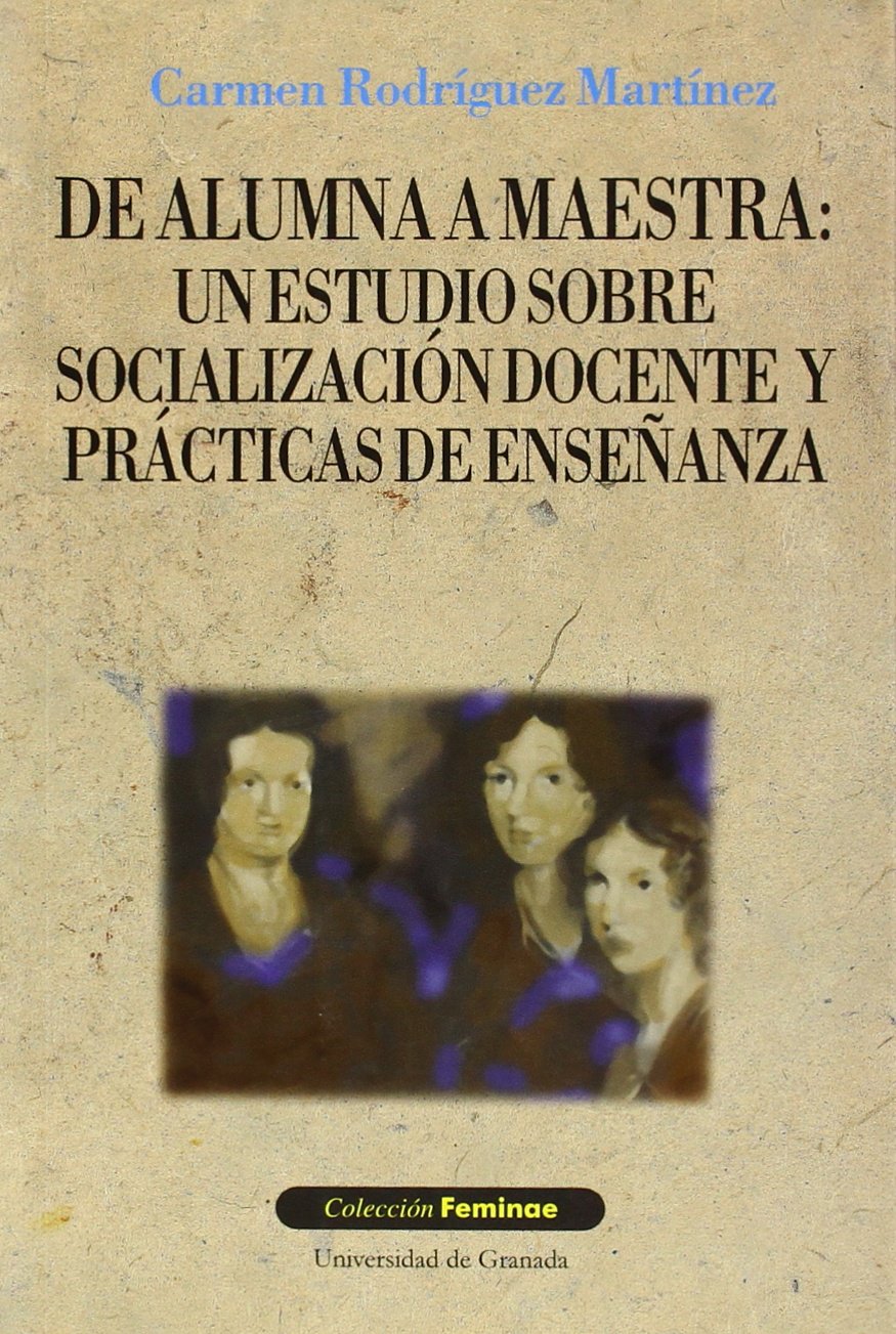 De alumna a maestra: un estudio sobre socialización docente y prácticas de enseñanza book