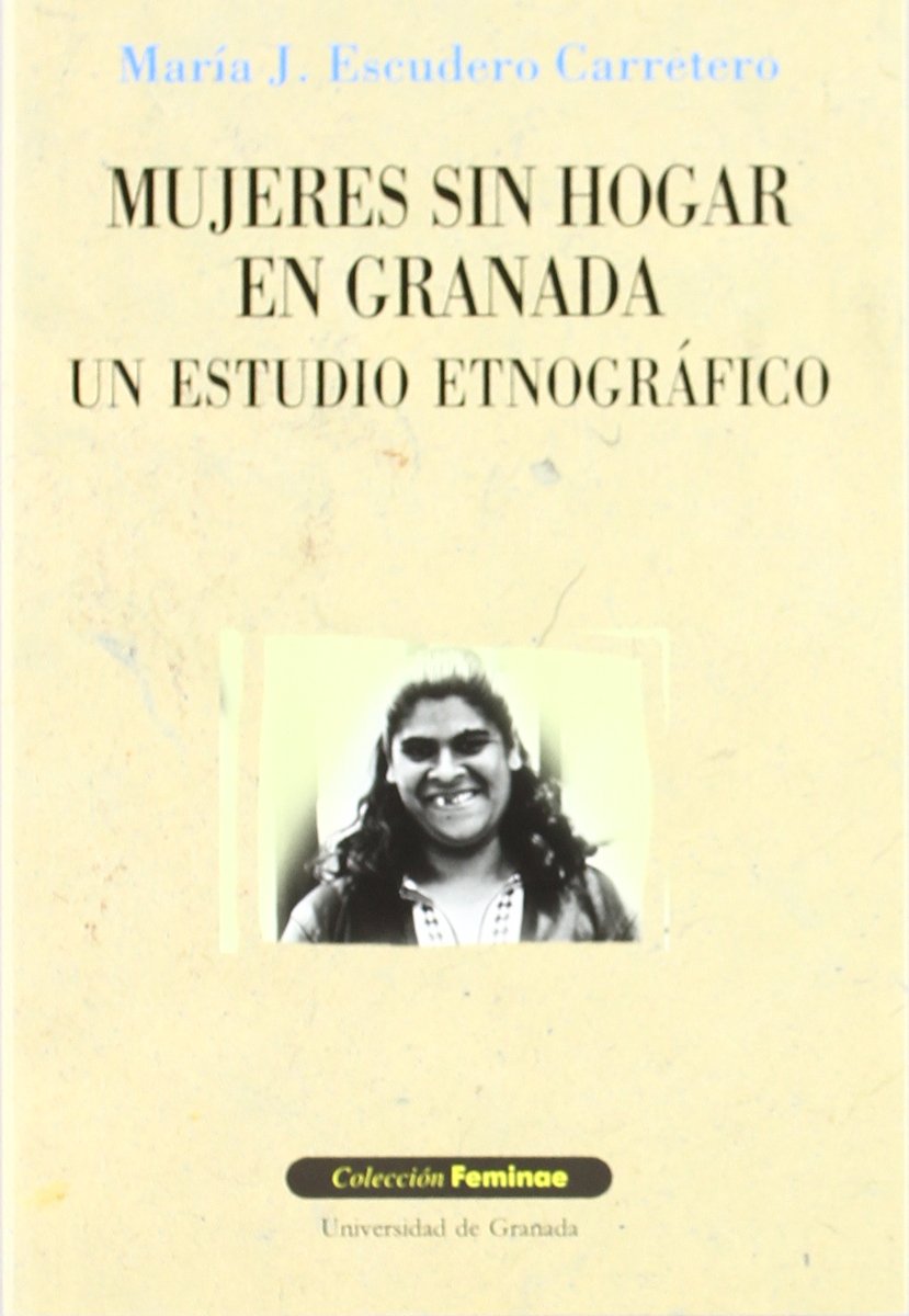 Mujeres sin hogar en Granada : un estudio etnográfico Medicine