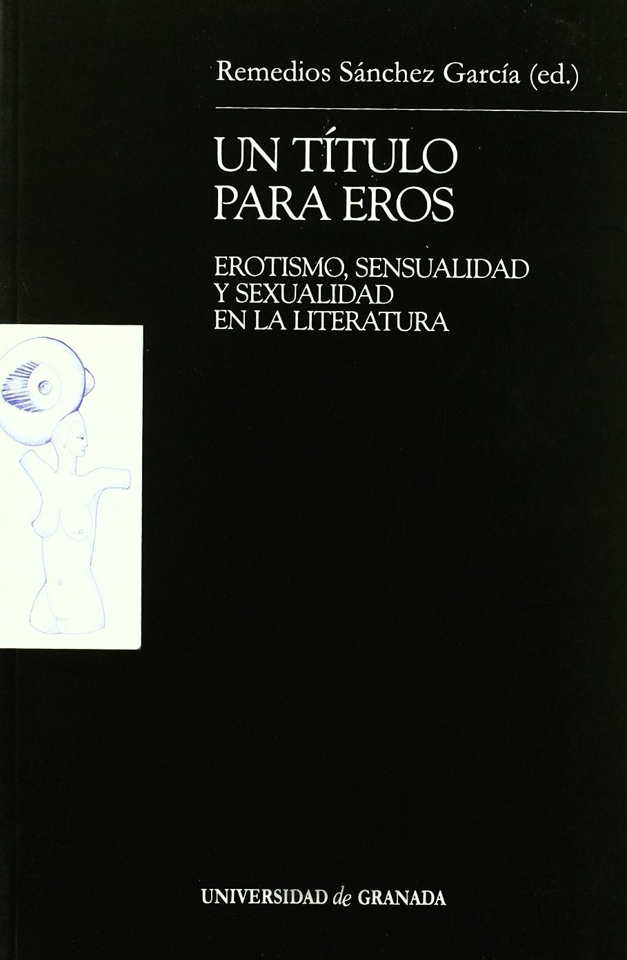 Un título para Eros : erotismo, sensualidad y sexualidad en la literatura (Monográfica Humanidades/ Teoría y Crítica Literarias, Band 12) Manga