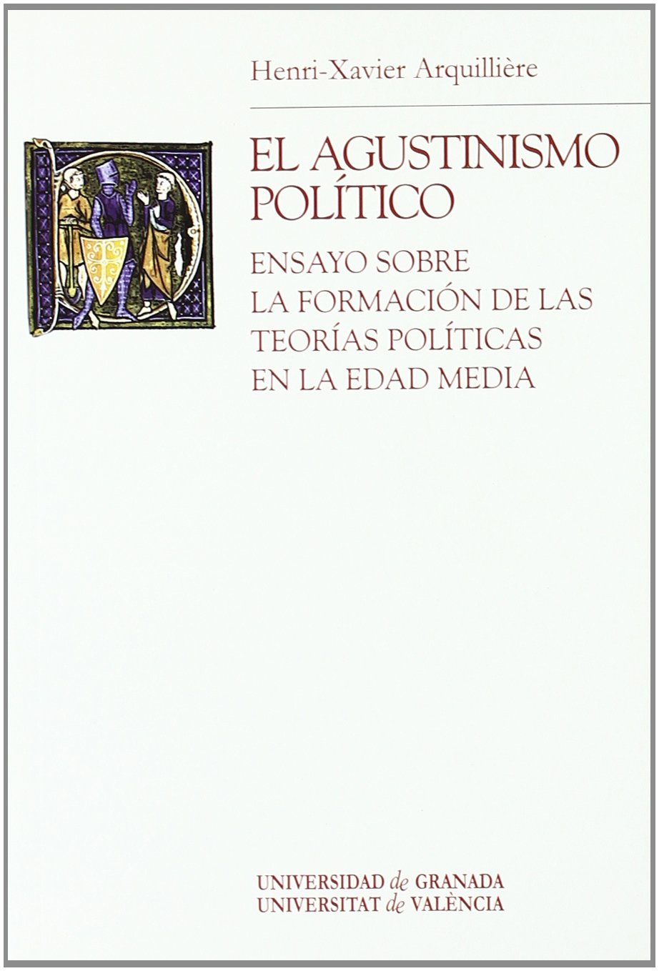 El agustinismo político : ensayo sobre la formación de las teorías políticas en la Edad Media Learning & Reference