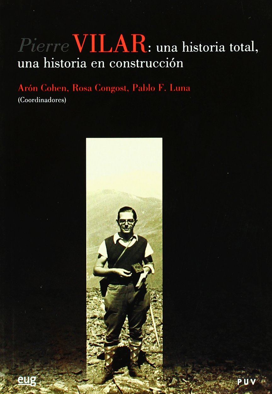 Pierre Vilar : una historia total, una historia en construcción book