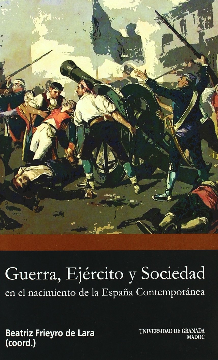 Guerra, ejército y sociedad en el nacimiento de la España Contemporánea book