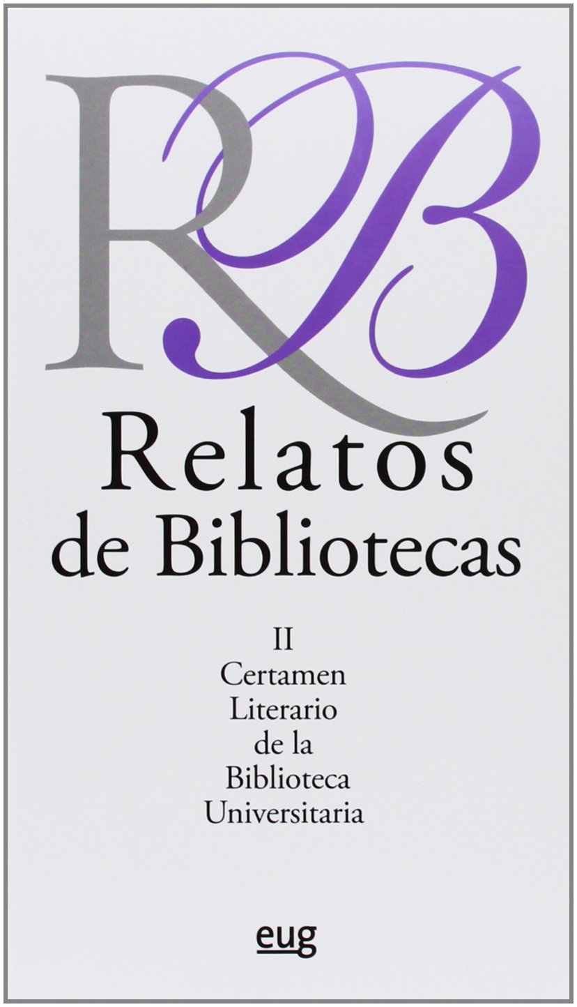 Relatos de Bibliotecas: II Certamen literario de la Biblioteca Universitaria (Fuera de Colección) Contemporary literature