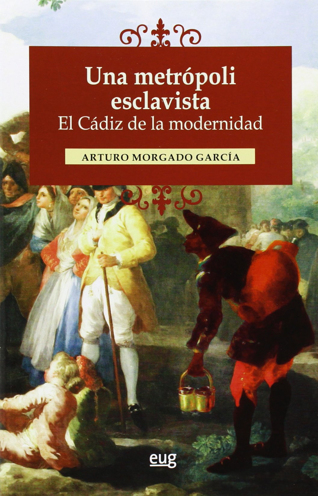 Una metrópoli esclavista: el Cádiz de la modernidad book