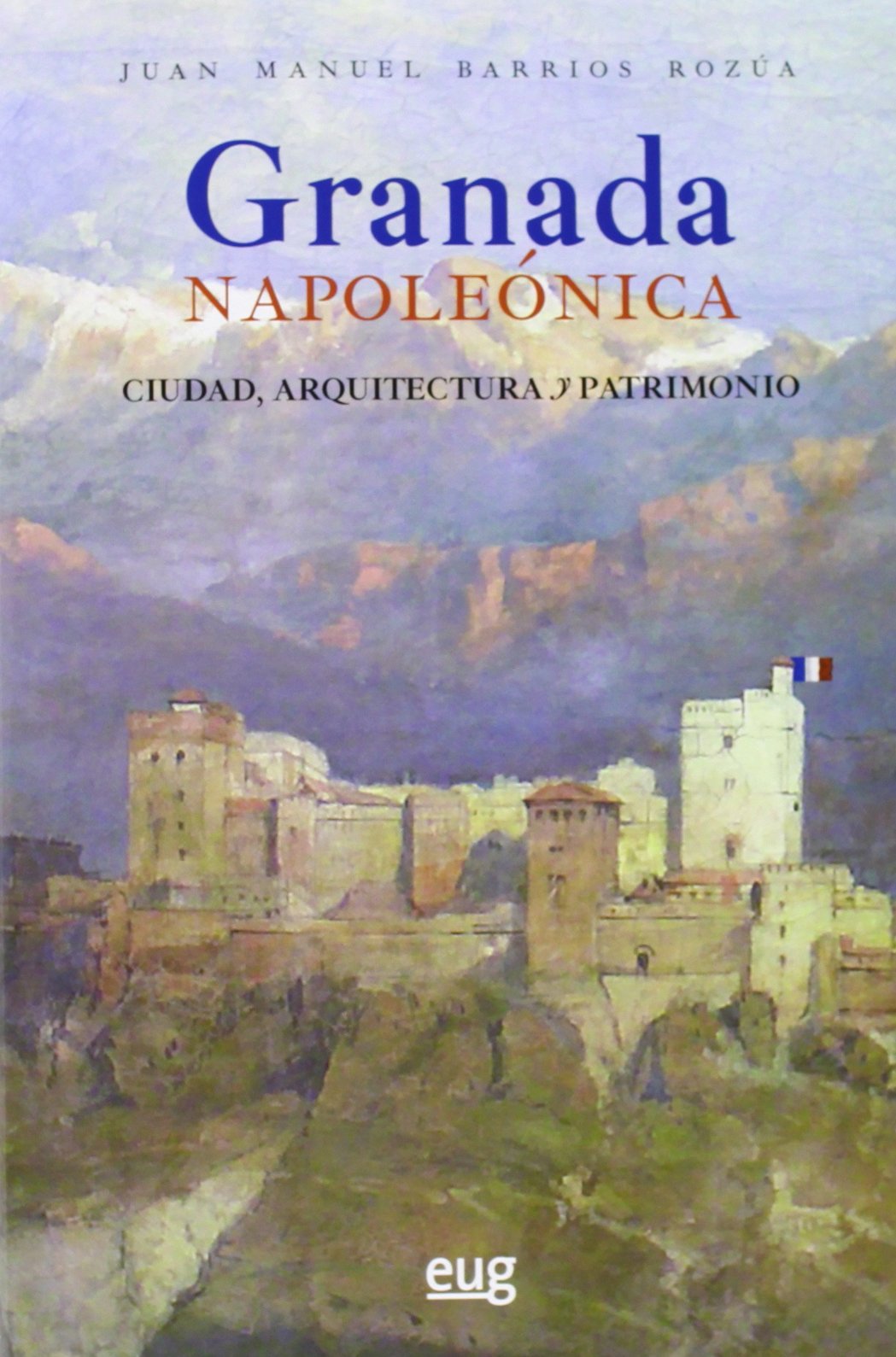 Granada napoleónica : ciudad, arquitectura y patrimonio Architecture
