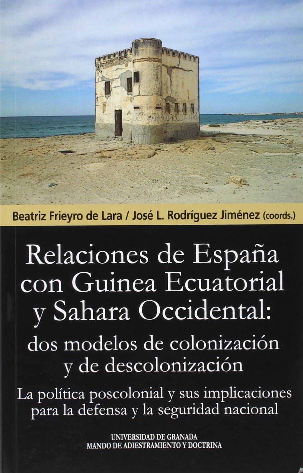 Las relaciones de España con Guinea Ecuatorial y Sahara Occidental : dos modelos de colonización y de descolonización : la política poscolonial y sus implicaciones para la defensa y la seguridad nacional Social Sciences