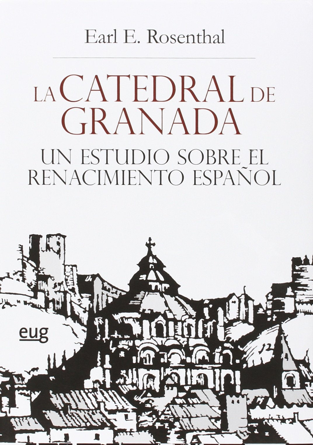 La Catedral de Granada: Un estudio sobre el renacimiento español book