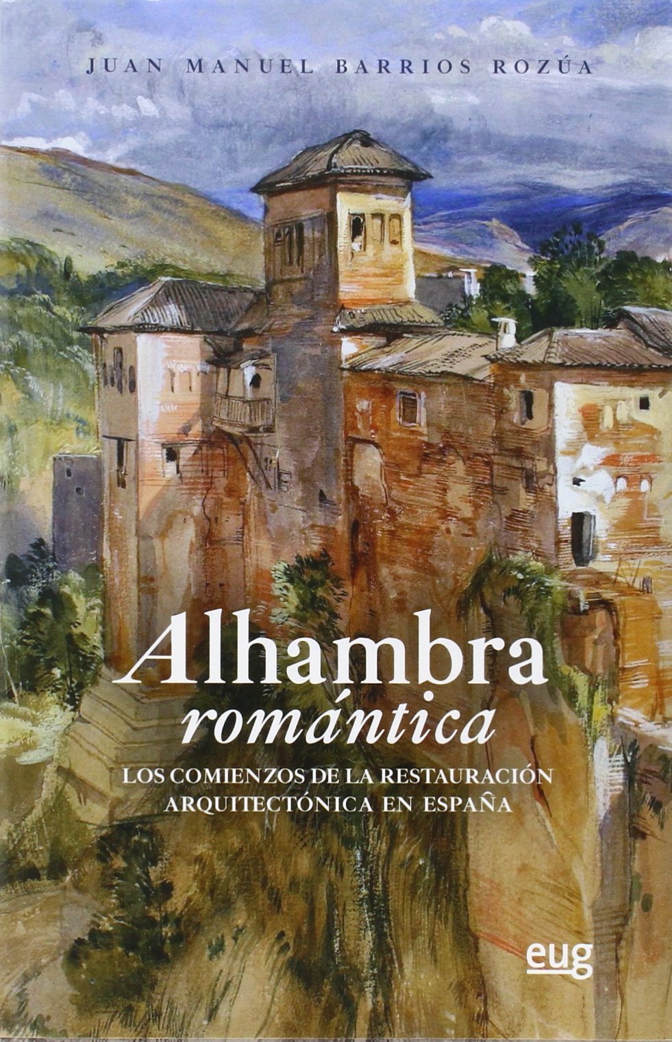Alhambra romántica : los comienzos de la restauración arquitectónica en España (ARQUITECTURA, URBANISMO Y RESTAURACIÓN) Film, Art & Culture