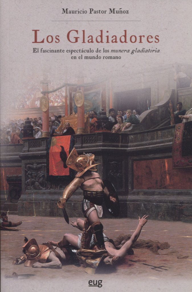 Los gladiadores: El fascinante espectáculo de los munera gladiatoria en el mundo romano book