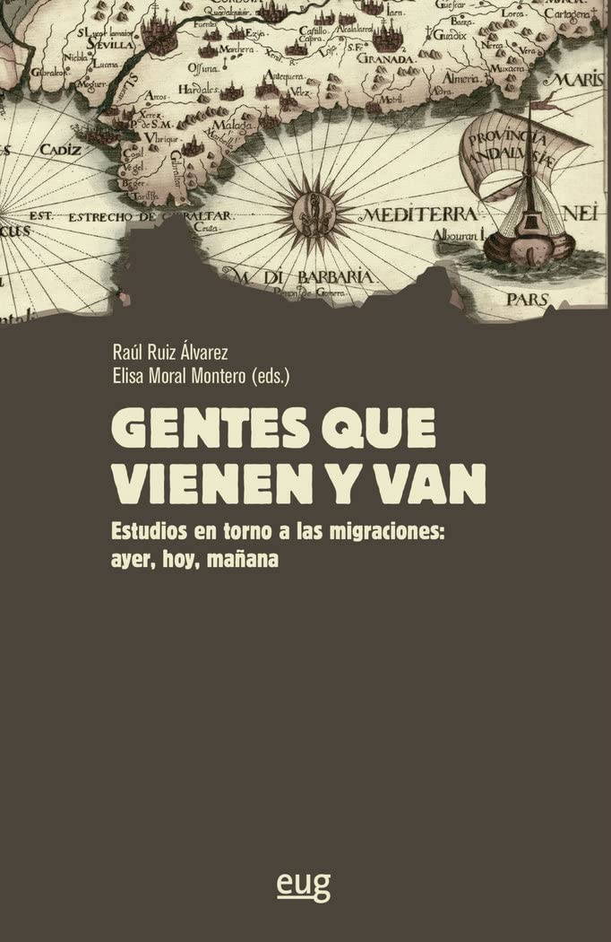 Gentes que vienen y van: Estudios en torno a las migraciones: ayer, hoy, mañana Politics & History