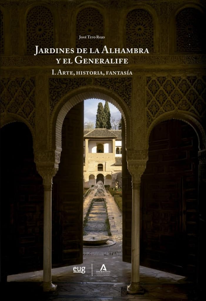 Los jardines de la Alhambra y el Generalife: I. Arte, historia, fantasía Books