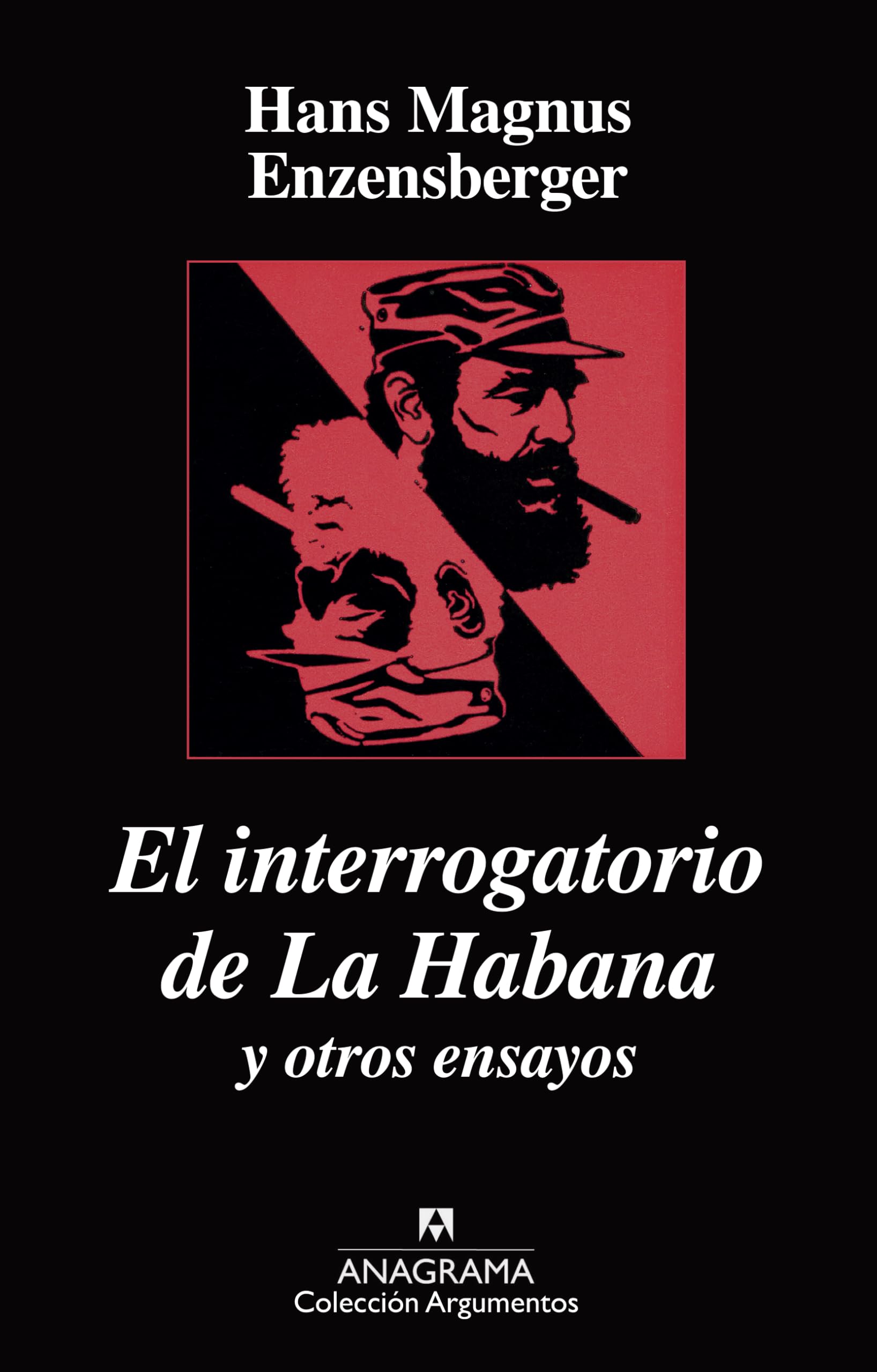 El interrogatorio de la Habana y otros ensayos políticos (Argumentos, Band 77) Philosophy
