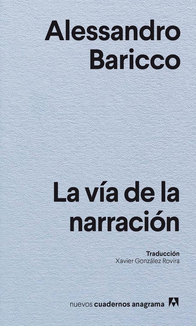 La vía de la narración (Nuevos cuadernos Anagrama) Art & Literature