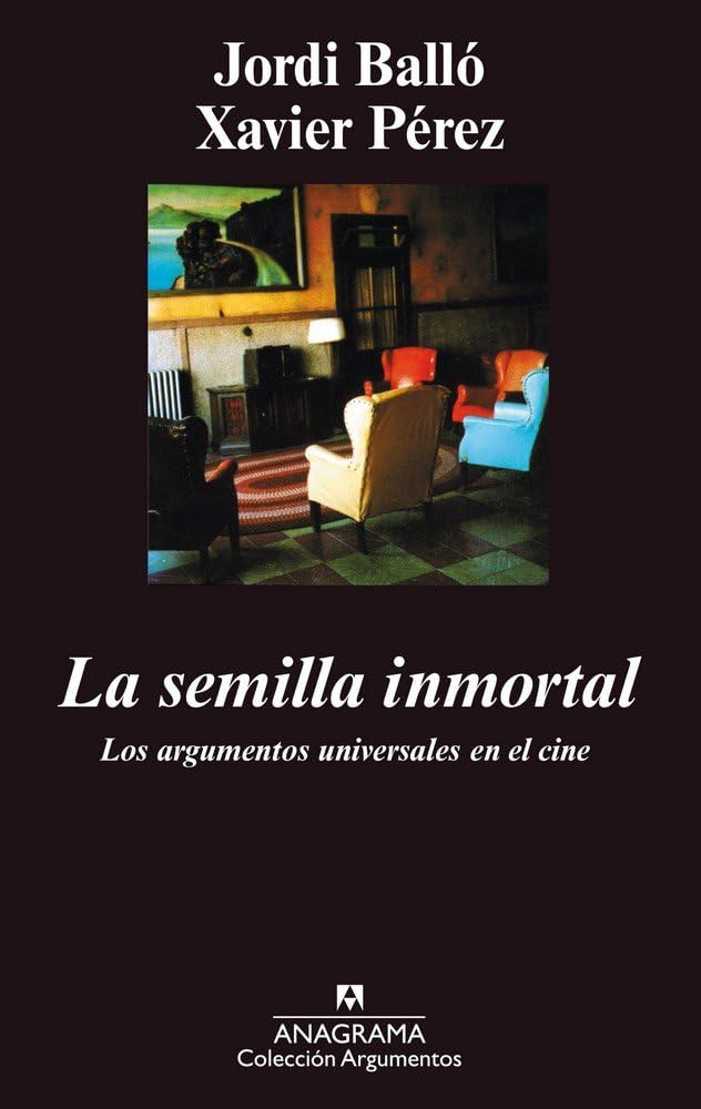 La semilla inmortal : los argumentos universales en el cine Essays & Short Stories