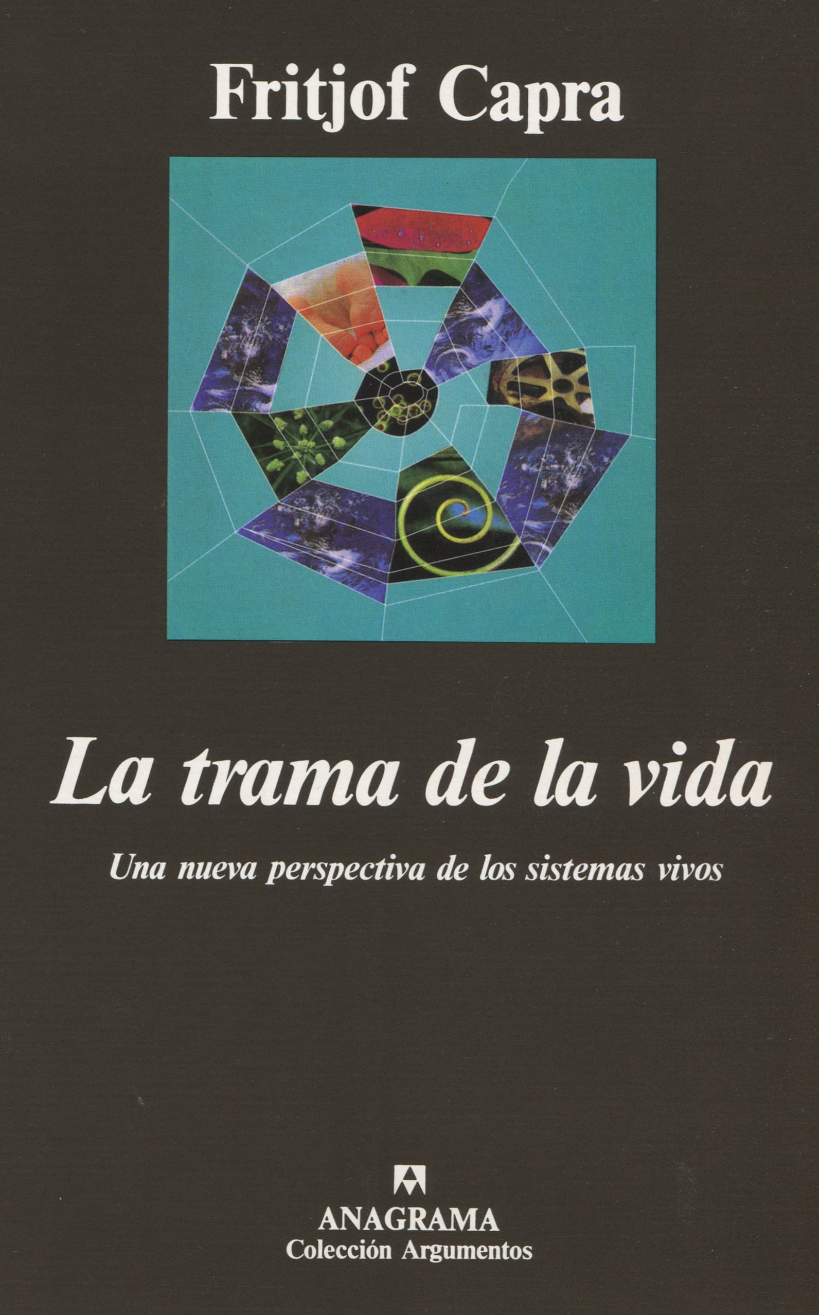 La trama de la vida : una nueva perspectiva de los sistemas vivos: Una nueva prespectiva de los sistemas vivos (Argumentos, Band 204) Essays & Short Stories