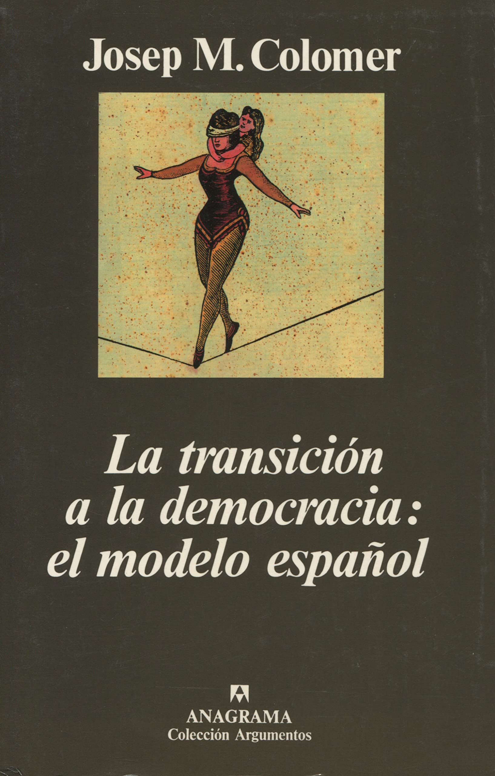 La transición a la democracia : el modelo español: El Modelo Espanol (Argumentos, Band 211) Philosophy