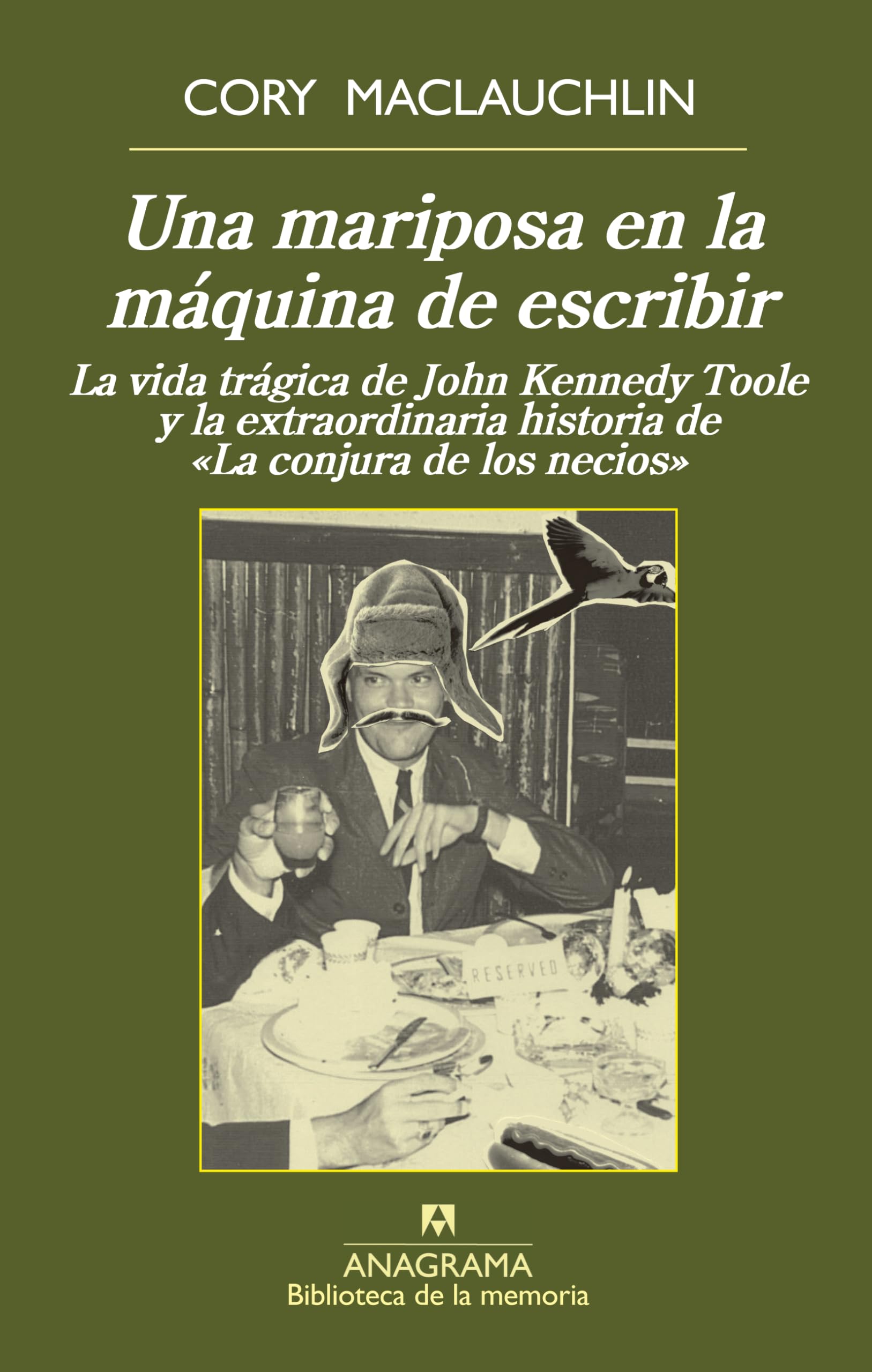 Una Mariposa En La Maquina de Escribir: La vida trágica de J. K. Toole y la extraordinaria historia de «La conjura de los necios» (Biblioteca de la memoria, Band 33) Social Sciences