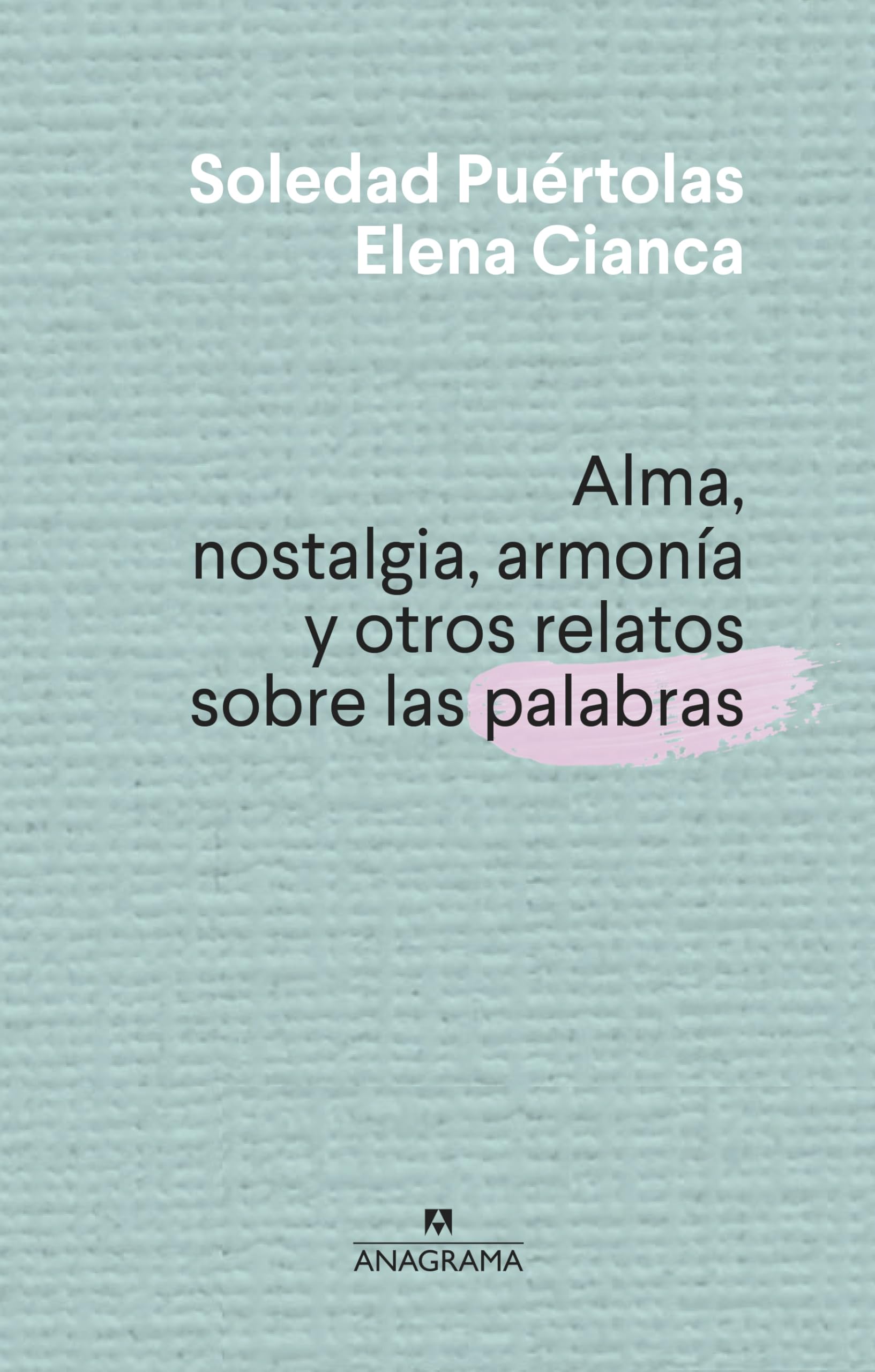 Alma, nostalgia, armonía y otros relatos sobre las palabras/ Soul, Longing, Harmony, and Other Stories About Words book