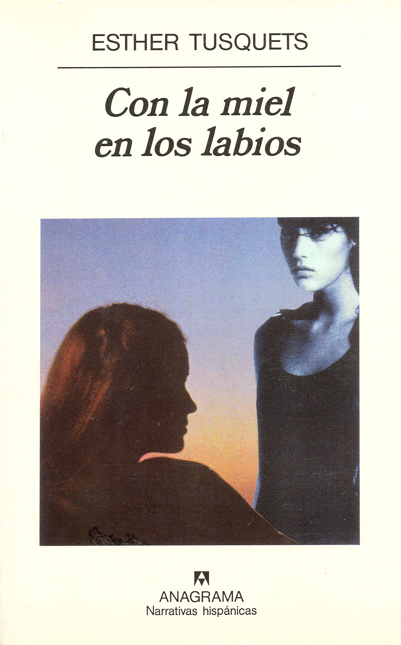 Con la miel en los labios (Narrativas hispánicas, Band 235) Contemporary literature
