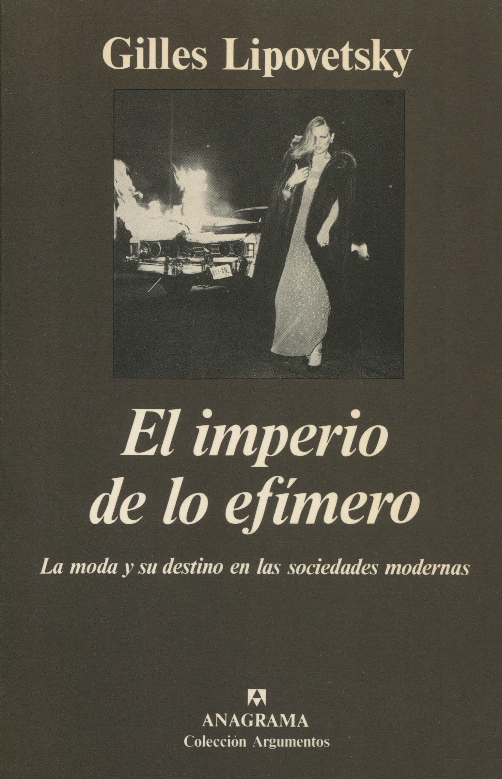 El Imperio de Lo Efimero: La Moda y su Destino en las Sociedades Modernas (Argumentos, Band 107) Books