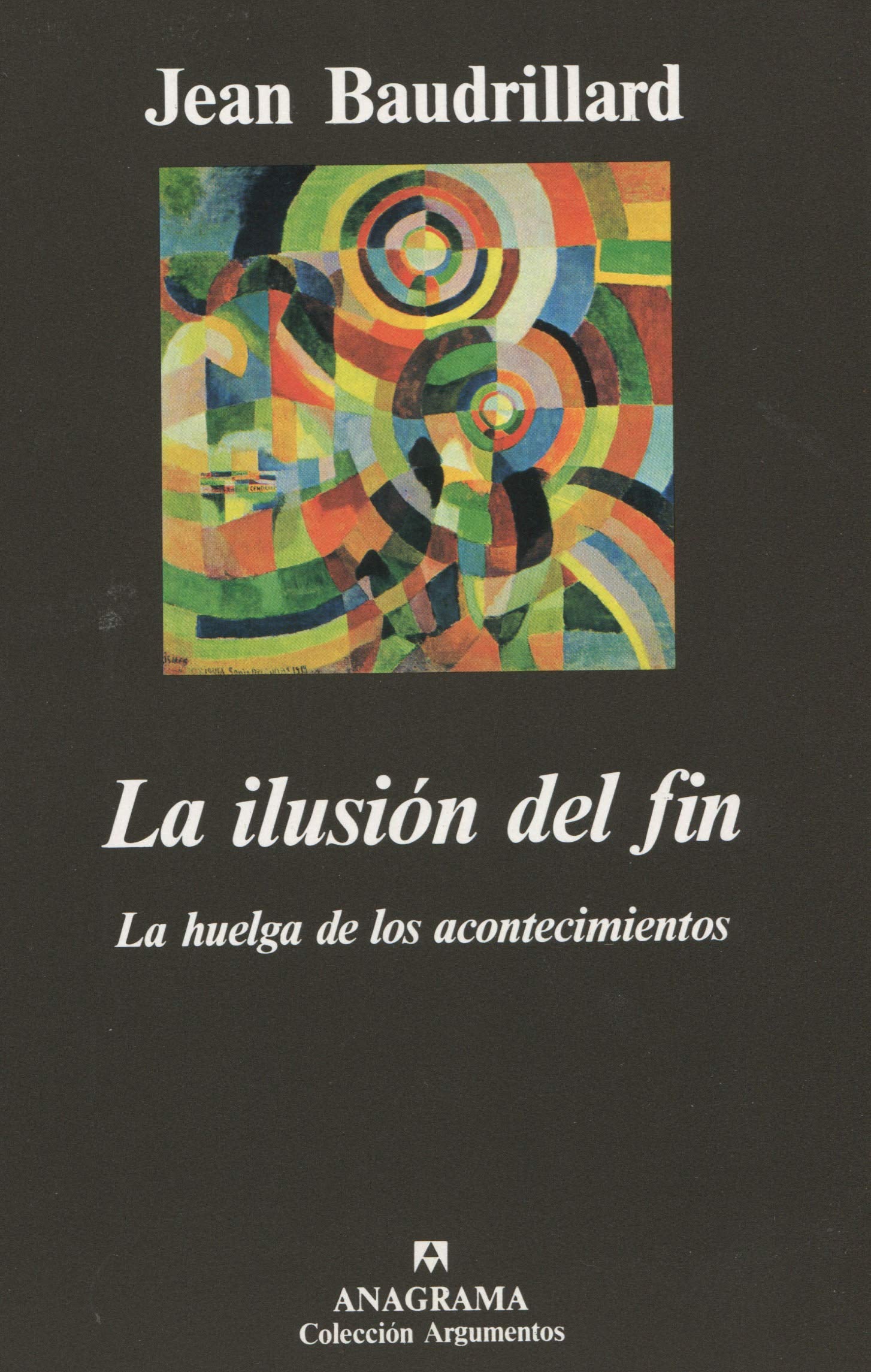 La ilusión del fin o La huelga de los acontecimientos (Argumentos, Band 142) Philosophy