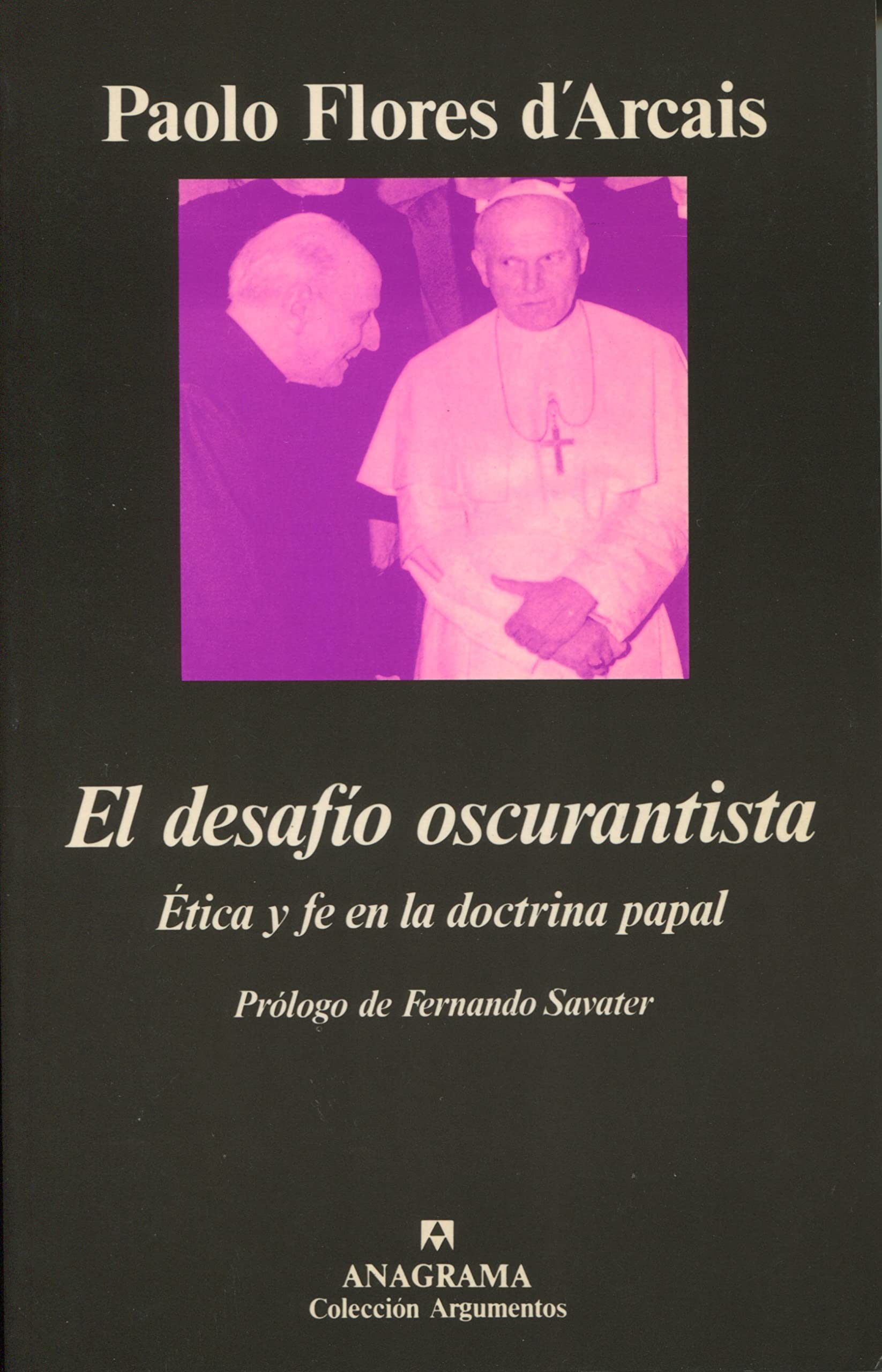 El desafío oscurantista : ética y fe en la doctrina papal (Argumentos, Band 158) Contemporary literature