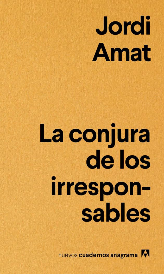 La conjura de los irresponsables (Nuevos cuadernos Anagrama, Band 6) Law