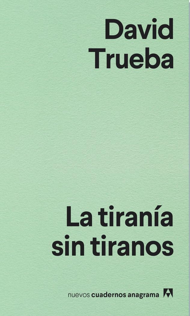 La tiranía sin tiranos (Nuevos cuadernos Anagrama, Band 9) Books