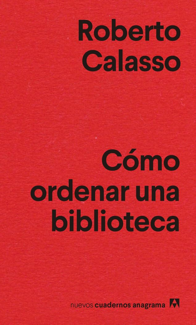 Cómo ordenar una biblioteca (Nuevos cuadernos Anagrama, Band 33) Social Sciences