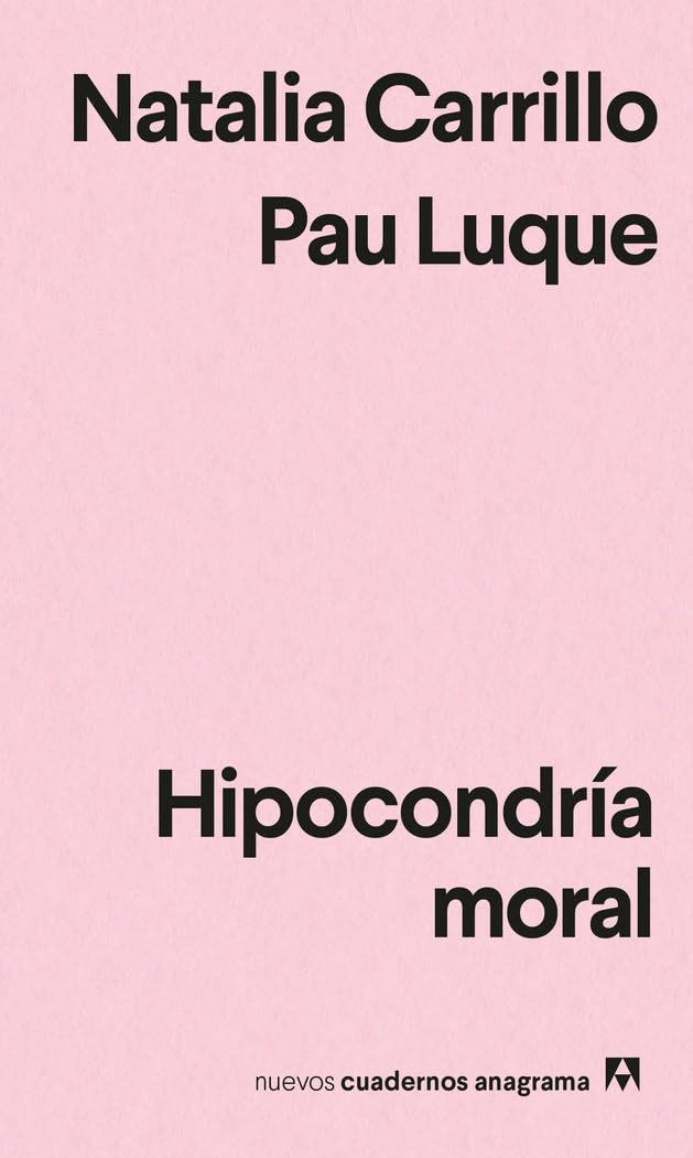 Hipocondría moral (Nuevos cuadernos Anagrama, Band 50) Social Sciences