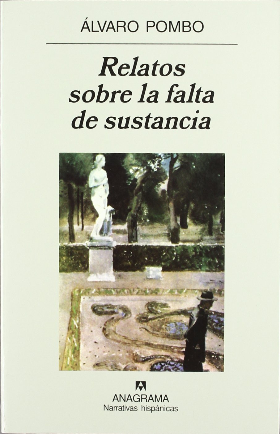 Relatos sobre la falta de sustancia (Narrativas hispánicas, Band 25) Essays & Short Stories