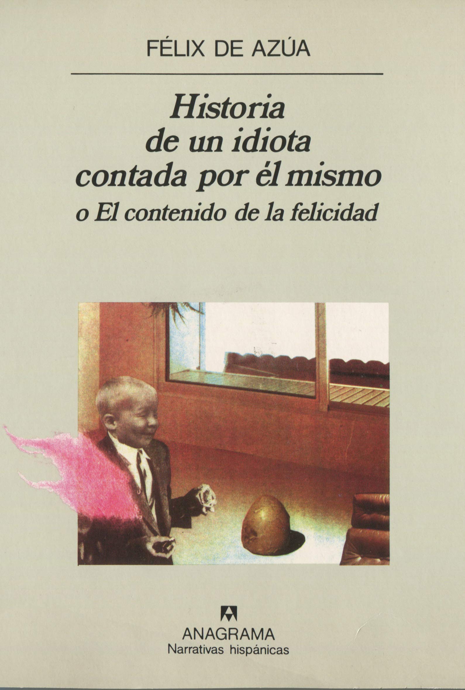Historia de un idiota contada por él mismo: o El contenido de la felicidad (Narrativas hispánicas, Band 38) Contemporary literature Books