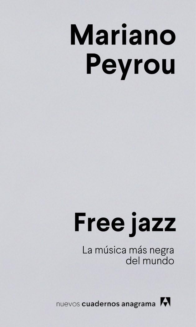 Free jazz: La música más negra del mundo (Nuevos cuadernos Anagrama) Contemporary literature Books