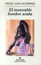 El insaciable hombre araña (Narrativas hispánicas) Contemporary literature