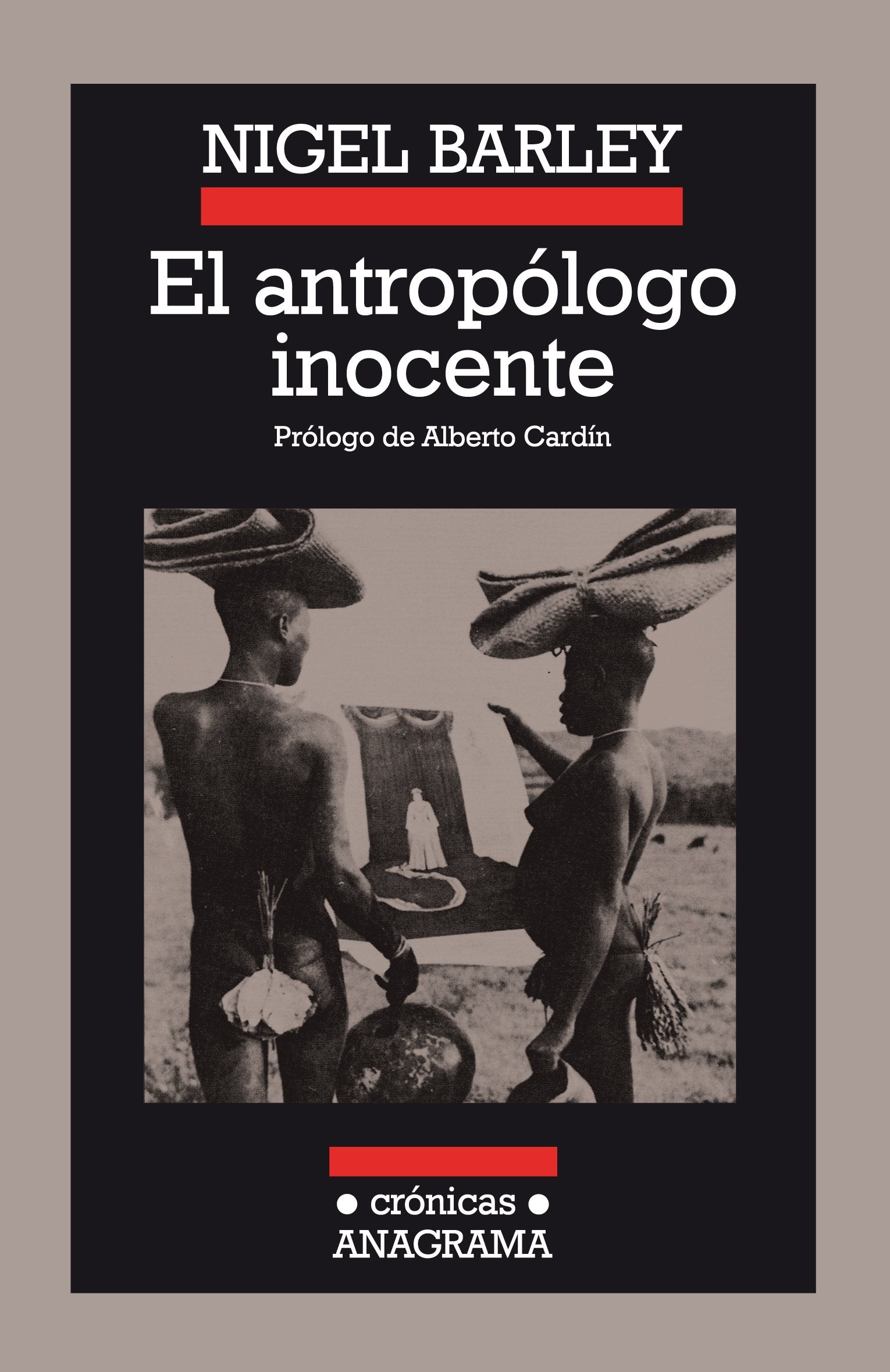 El Antropologo Inocente: Notas Desde Una Choza De Barro / Notes from a Mud Hut: 18 (Crónicas) book